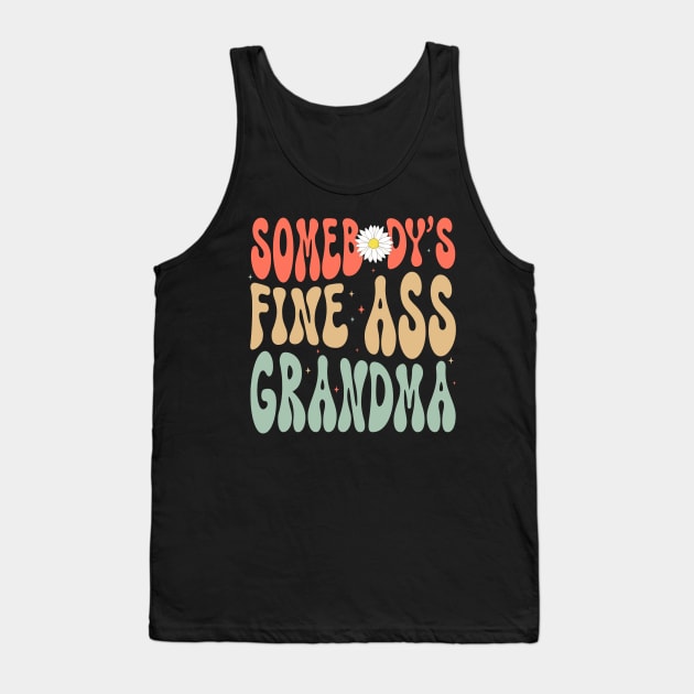 Somebody's Fine Ass Grandma Gift For Women Mother day Tank Top by FortuneFrenzy